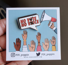 Load image into Gallery viewer, No Vote No Voice Enamel Pin