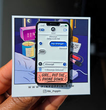 Load image into Gallery viewer, Girl…Put the Phone Down Pin
