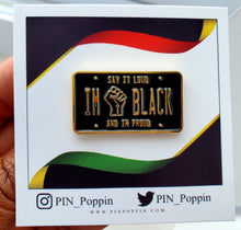Load image into Gallery viewer, I'm Black and I'm Proud License Plate Enamel Pin 
