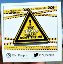 Load image into Gallery viewer, Try Jesus Please Don't Try Me Pin
