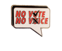 Load image into Gallery viewer, No Vote No Voice Enamel Pin 
