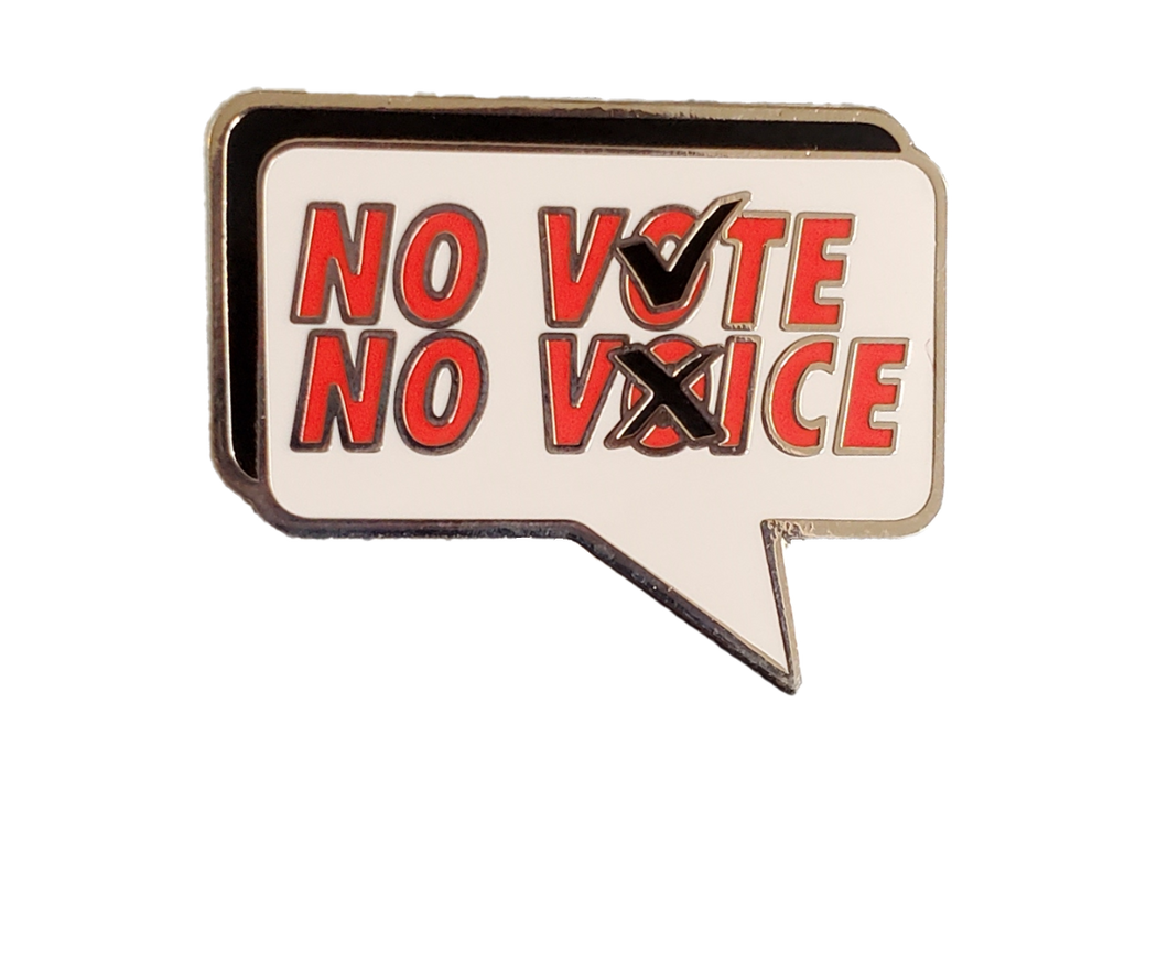 No Vote No Voice Enamel Pin 